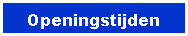 Tekstvak: Openingstijden