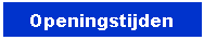 Tekstvak: Openingstijden