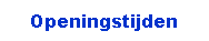 Tekstvak: Openingstijden