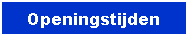 Tekstvak: Openingstijden